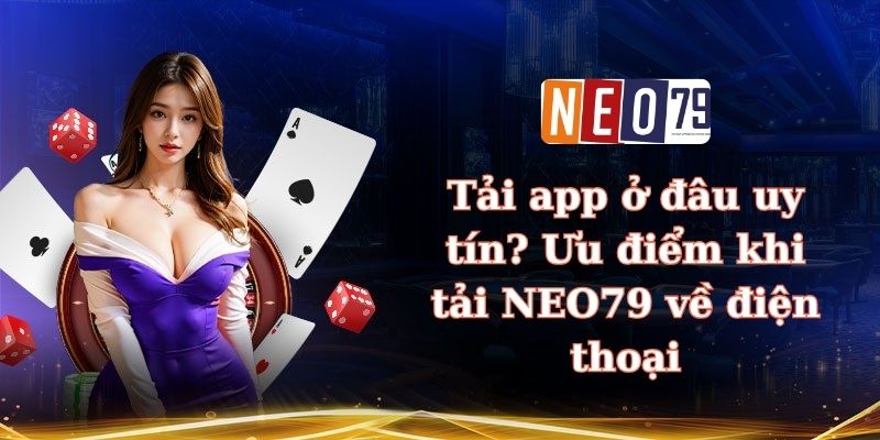 Tải app ở đâu uy tín